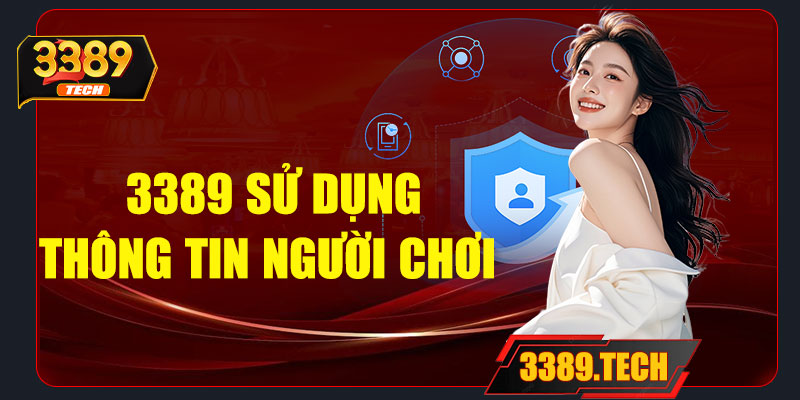 3389 sử dụng thông tin người chơi vào mục đích gì?