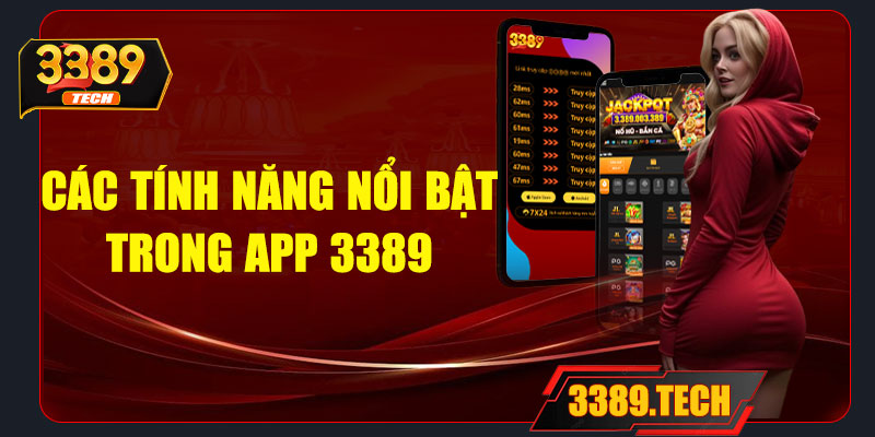 Các tính năng nổi bật trong app 3389