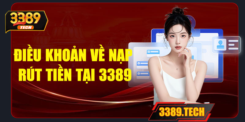 Điều khoản về nạp – rút tiền tại 3389