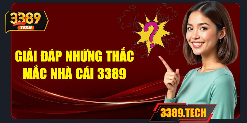 Giải đáp nhanh những thắc mắc phổ biến khi tham gia cá cược tại 3389