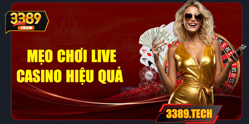 Mẹo chơi live casino hiệu quả tại 3389