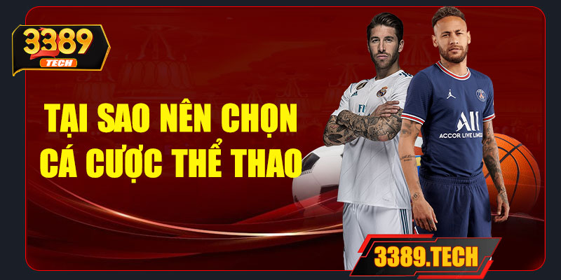 Tại sao nên chọn cá cược thể thao 3389?