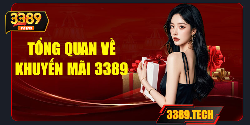Giới thiệu tổng quan về khuyến mãi tại nhà cái 3389