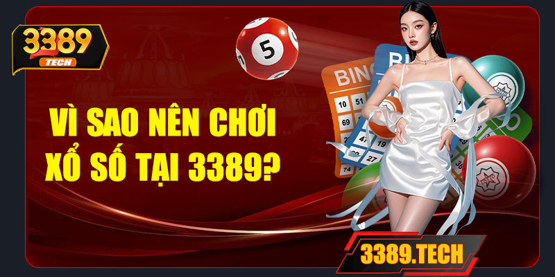 Vì sao nên chơi xổ số tại nhà cái 3389?